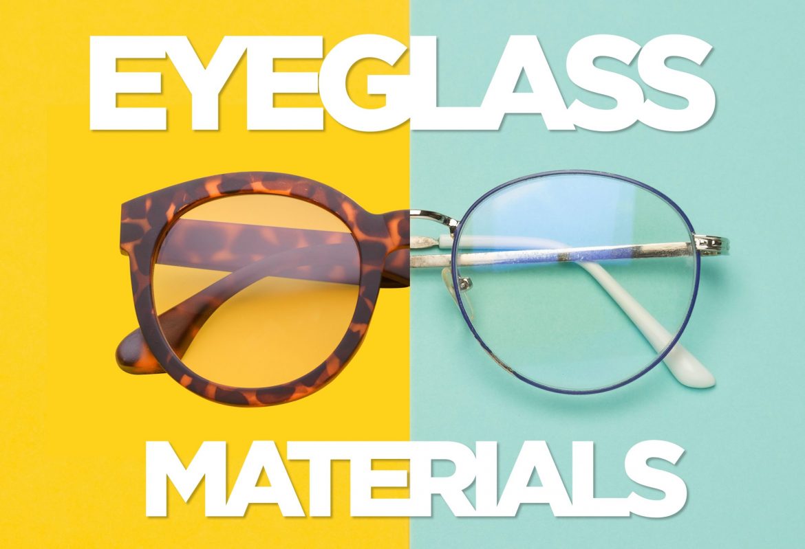 EYEGLASS MATERIALS